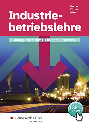 Industriebetriebslehre / Industriebetriebslehre - Management betrieblicher Prozesse: Management betrieblicher Prozesse / Schülerband