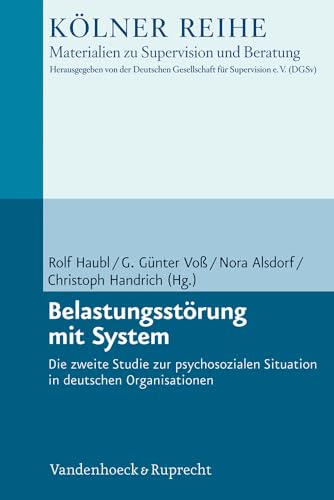 Belastungsstörung mit System: Die zweite Studie zur psychosozialen Situation in deutschen Organisationen (Kölner Reihe – Materialien zu Supervision und Beratung, Band 3) von Vandenhoeck & Ruprecht