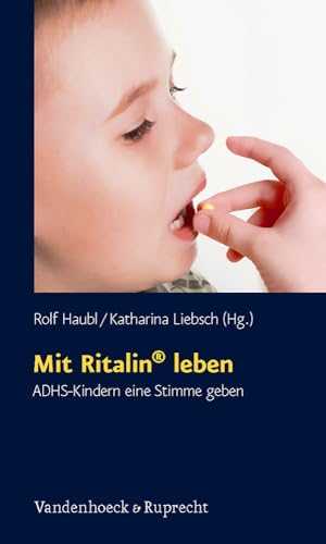 Mit Ritalin® leben: ADHS-Kindern eine Stimme geben (Schriften des Sigmund-Freud-Instituts. Reihe 2: Psychoanalyse im interdisziplinären Dialog: Orte des Unheimlichen Hg. Gehrig/Herding, Band 13) von Vandenhoeck & Ruprecht