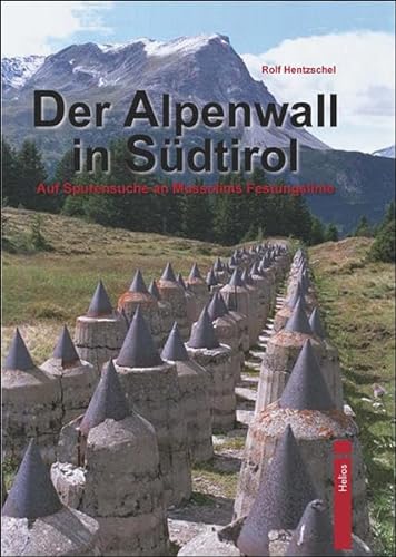 Der Alpenwall in Südtirol: Auf Spurensuche an Mussolinis Festungslinie
