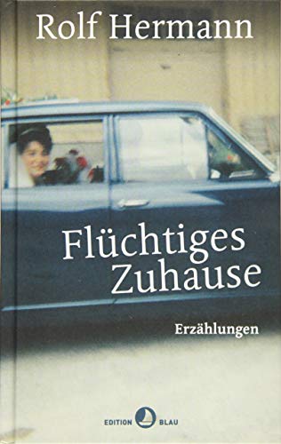 Flüchtiges Zuhause: Erzählungen (EDITION BLAU) von Rotpunktverlag, Zürich