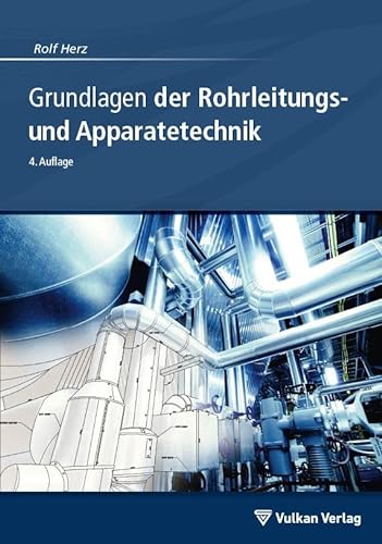 Grundlagen der Rohrleitungs- und Apparatetechnik von Vulkan Verlag