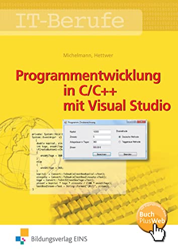 Programmentwicklung in C/C++ mit Visual Studio: Schulbuch Schulbuch (C++ 4 U: Programmentwicklung in C/C++ mit Visual Studio)