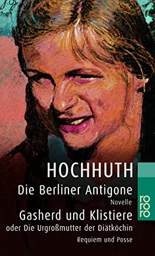 Die Berliner Antigone / Gasherd und Klistiere oder Die Urgroßmutter der Diätköchin: Novelle / Requiem und Posse in je einem Akt