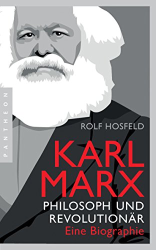 Karl Marx: Philosoph und Revolutionär – Eine Biographie Karl Marx: Philosoph und Revolutionär – Eine Biographie