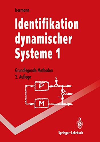 Identifikation dynamischer Systeme 1: Grundlegende Methoden (Springer-Lehrbuch, Band 1)