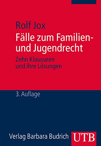 Fälle zum Familien- und Jugendrecht: Zehn Klausuren und ihre Lösungen. Ein Studienbuch für Bachelorstudierende der Sozialen Arbeit von UTB GmbH