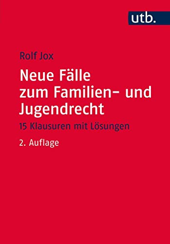 Neue Fälle zum Familien- und Jugendrecht: 15 Klausuren mit Lösungen für Studierende der Sozialen Arbeit, Bildung und Erziehung im Kindesalter und Suchthilfe Neue Fälle zum Familien- und Jugendrecht: 15 Klausuren mit Lösungen für Studierende der Sozialen Arbeit, Bildung und Erziehung im Kindesalter und Suchthilfe