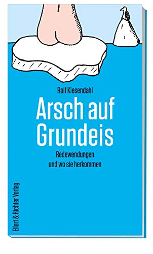 Arsch auf Grundeis: Redewendungen und wo sie herkommen