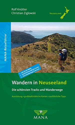 Wandern in Neuseeland: Die schönsten Tracks und Wanderwege von Mana Verlag
