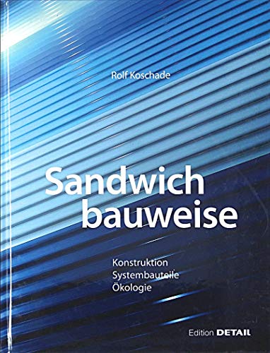 Sandwichbauweise inkl. DVD: Konstruktion, Systembauteile, Ökologie: Konstruktion, Systembauteile, Okologie (Detail Spezial) von DETAIL
