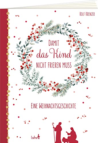 Damit das Kind nicht frieren muss: Eine Weihnachtsgeschichte (Weihnachten 2022 - Erwachsene)