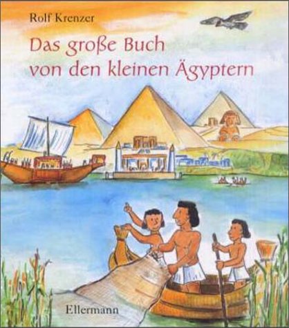 Das grosse Buch von den kleinen Ägyptern von Ellermann