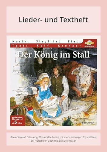 Der König im Stall: Lieder- und Textheft: 22 Seiten · A5 Heft · Melodien und Text mit Gitarrengriffen und Zwischentexten