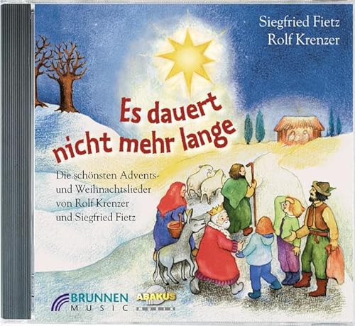 Es dauert nicht mehr lange, 1 Audio-CD: Die schönsten Lieder zur Advents- und Weihnachtszeit - von Rolf Krenzer und Siegfried Fietz