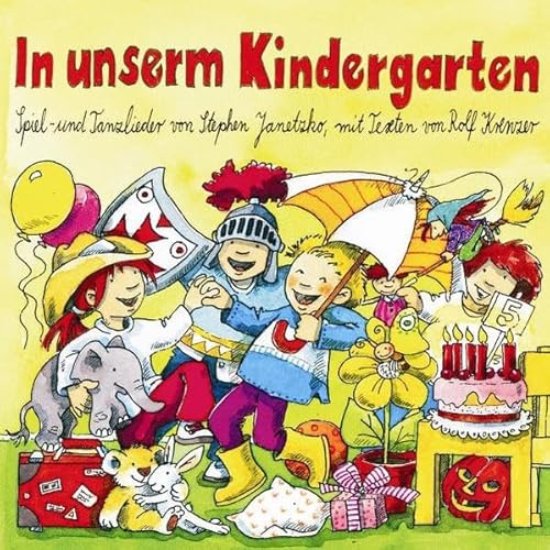 In unserm Kindergarten: Spiel- und Tanzlieder von Stephen Janetzko, mit Texten von Rolf Krenzer: Spiel- und Tanzlieder von Stephen Janetzko, mit ... Rolf Krenzer(Orginalverlag: Stephen Janetzko)