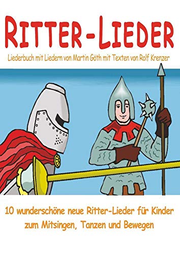 Ritter-Lieder für Kinder - 10 wunderschöne neue Ritter-Lieder für Kinder zum Mitsingen, Tanzen und Bewegen: Das Liederbuch mit allen Texten, Noten und Gitarrengriffen zum Mitsingen und Mitspielen von Verlag Stephen Janetzko