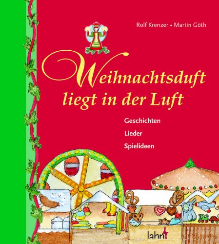 Weihnachtsduft liegt in der Luft: Geschichten, Lieder, Spielideen von Lahn-Verlag
