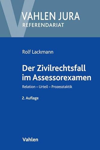 Der Zivilrechtsfall im Assessorexamen: Relation, Urteil, Prozesstaktik (Vahlen Jura/Referendariat) von Vahlen Franz GmbH