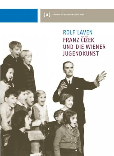 Franz Cizek und die Wiener Jugendkunst. Schriften der Akademie der bildenden Künste Wien, Bd. 2 Franz Cizek und die Wiener Jugendkunst. Schriften der Akademie der bildenden Künste Wien, Bd. 2 von Schlebrügge.Editor
