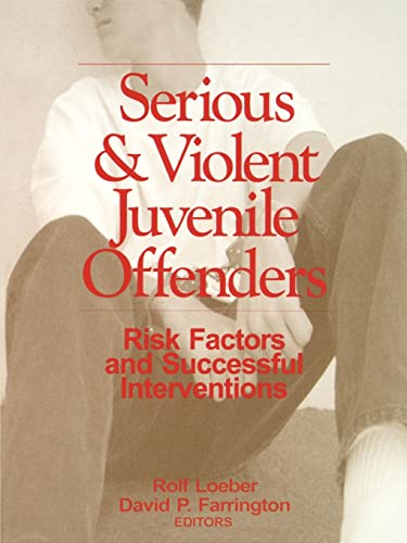 Serious and Violent Juvenile Offenders: Risk Factors and Successful Interventions von Sage Publications