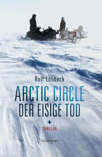 Arctic Circle - Der eisige Tod: Thriller (fischer krimis) von KAURU