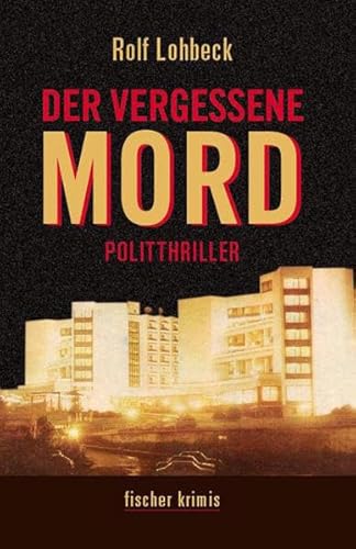 Der vergessene Mord: Politthriller (fischer krimi) von Karin Fischer Verlag