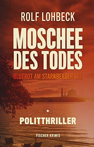 Moschee des Todes: Blutrot am Starnberger See. Politthriller (fischer krimis) von KAURU