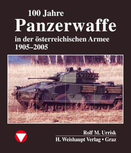 100 Jahre Panzerwaffe im österreichischen Heer von Weishaupt