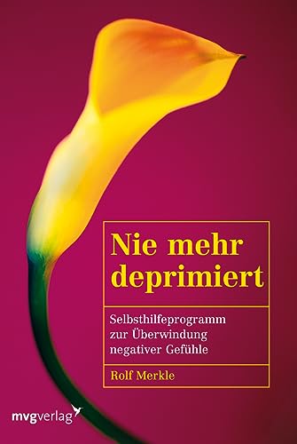 Nie mehr deprimiert: Selbsthilfeprogramm zur Überwindung negativer Gefühle von Redline