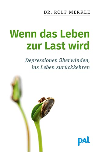 Wenn das Leben zur Last wird: Depressionen überwinden, ins Leben zurückkehren Wenn das Leben zur Last wird: Depressionen überwinden, ins Leben zurückkehren