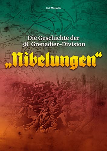 Die Geschichte der 38. Grenadier-Division Nibelungen