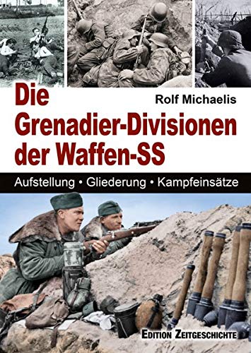 Die Grenadier-Divisionen der Waffen-SS: Aufstellung, Gliederung, Kampfeinsätze von Pour le Mérite