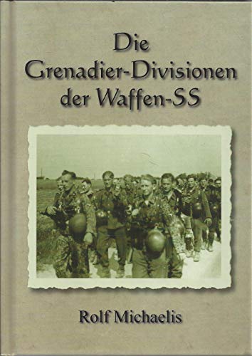 Die Grenadier-Divisionen der Waffen-SS: Aufstellung, Gliederung, Kampfeinsätze Die Grenadier-Divisionen der Waffen-SS: Aufstellung, Gliederung, Kampfeinsätze