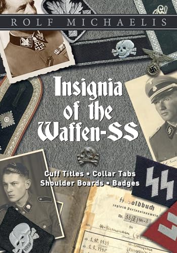 Insignia of the Waffen-SS: Cuff Titles, Collar Tabs, Shoulder Boards, Badges von SCHIFFER MILITARY