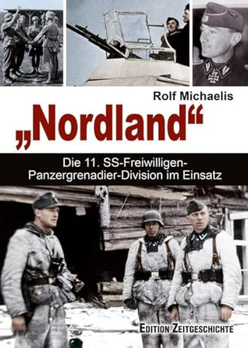 „Nordland“: Die 11. SS-Freiwilligen-Panzergre-nadier-Division im Einsatz „Nordland“: Die 11. SS-Freiwilligen-Panzergre-nadier-Division im Einsatz