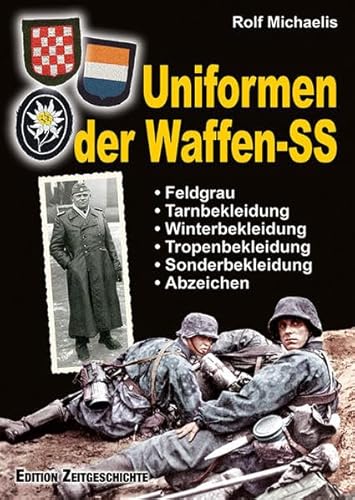 Uniformen der Waffen-SS: Feldgrau, Tarn-, Winter-, Tropen-, Sonderbekleidung und Abzeichen