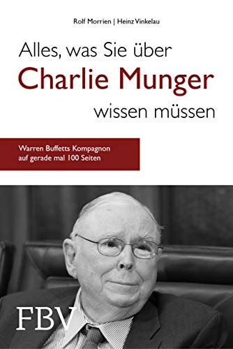 Alles, was Sie über Charlie Munger wissen müssen: Warren Buffetts Kompagnon auf gerade mal 100 Seiten Alles, was Sie über Charlie Munger wissen müssen: Warren Buffetts Kompagnon auf gerade mal 100 Seiten