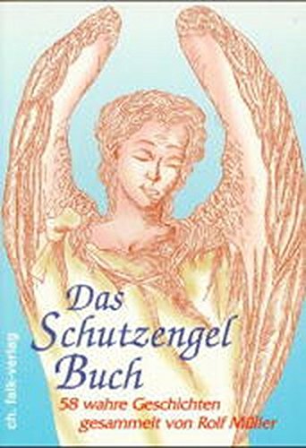 Das Schutzengelbuch: 58 wahre Geschichten von Falk, Christa
