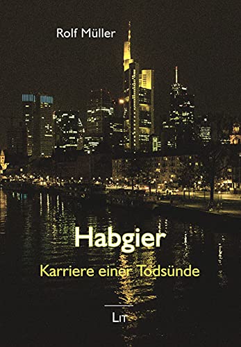 Habgier. Karriere einer Todsünde von LIT Verlag
