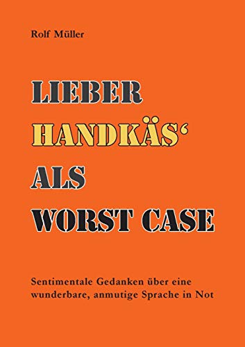 Lieber Handkäs als Wörst Case: Sentimentale Gedanken über eine wunderbare, anmutige Sprache in Not