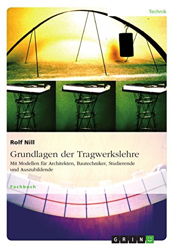 Grundlagen der Tragwerkslehre. Mit Modellen für Architekten, Bautechniker, Studierende und Auszubildende