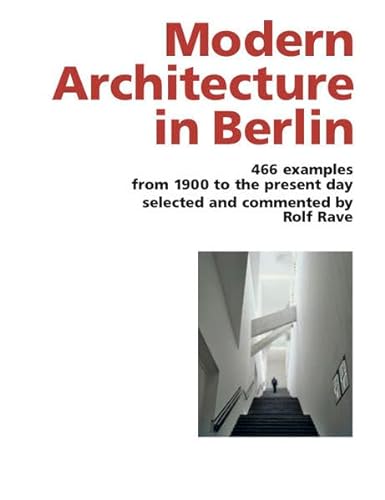 Modern Architecture in Berlin: 466 Examples from 1900 to the Present Day