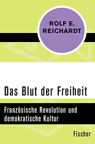 Das Blut der Freiheit: Französische Revolution und demokratische Kultur