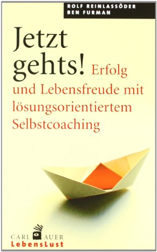 Jetzt geht's!: Erfolg und Lebensfreude mit lösungsorientiertem Selbstcoaching