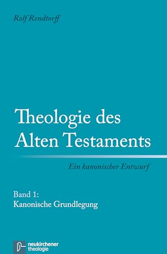 Theologie des Alten Testaments, Bd.1, Kanonische Grundlegung: Ein kanonischer Entwurf von Vandenhoeck + Ruprecht