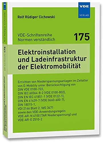 Elektroinstallation und Ladeinfrastruktur der Elektromobilität: Errichten von Niederspannungsanlagen im Zeitalter von E-Mobility unterBerücksichtigung ... (VDE-Schriftenreihe – Normen verständlich) Elektroinstallation und Ladeinfrastruktur der Elektromobilität: Errichten von Niederspannungsanlagen im Zeitalter von E-Mobility unterBerücksichtigung ... (VDE-Schriftenreihe – Normen verständlich)