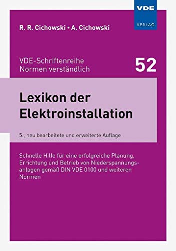 Lexikon der Elektroinstallation: Schnelle Hilfe für eine erfolgreiche Planung, Errichtung und Betrieb von Niederspannungsanlagen gemäß DIN VDE 0100 ... gemäß DIN VDE 0100 und weiteren Normen