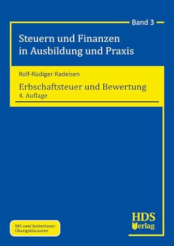 Erbschaftsteuer und Bewertung: Steuern und Finanzen in Ausbildung und Praxis Band 3 von HDS-Verlag