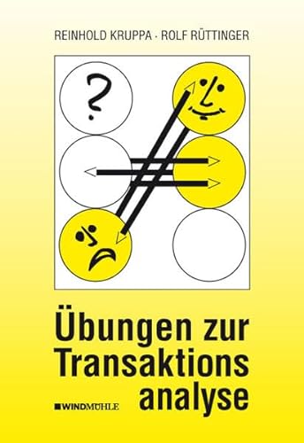 Übungen zur Transaktionsanalyse: Praxis der Transaktionsanalyse in Beruf und Organisation von Windmhle Verlag